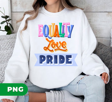 Equality, Love, Pride, LGBT Gift, Lgbtq Gifts, Equality Gift, Digital Files, Png Sublimation