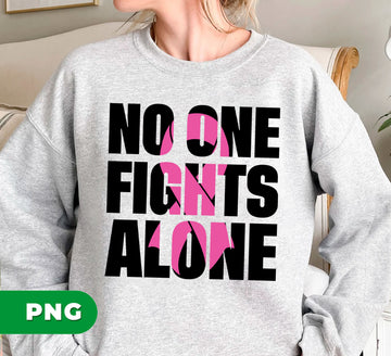 No One Fights Alone, Breast Cancer, Awareness Ribbon, Digital Files, Png Sublimation