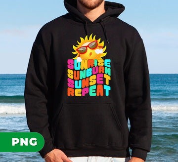 Sunrise, Sunburn, Sunset, Repeat, Love Summer, Cute Sun, Digital Files, Png Sublimation