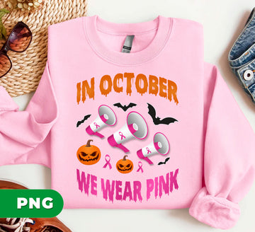 In October We Wear Pink, Breast Cancer Awareness, Pink Ribbon, Digital Files, Png Sublimation
