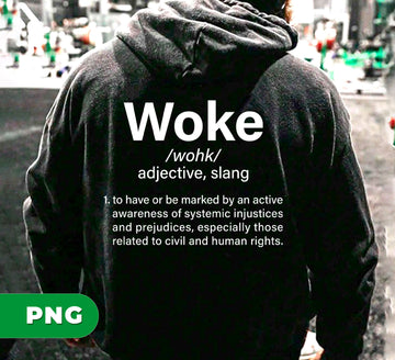 Woke Adjective, Funny Slang, To Have Or Be Marked By An Active Awareness Of Systemic Injustices And Prejudices, Digital Files, Png Sublimation