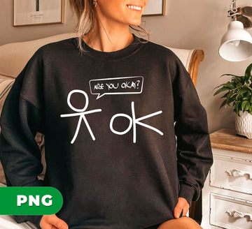 Are You Okay, Funny Saying, Are You OK, Ask Someone, Digital Files, Png Sublimation