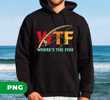 What The Fish, Love Fishing, WTF, Fishing Lover, Retro Fishing Lover, Digital Files, Png Sublimation