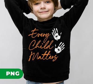 Every Child Matters PNG, Orange Shirt Day Design, Handprint Awareness Graphic, Indigenous Children Remembrance Sublimation, School Activism Art