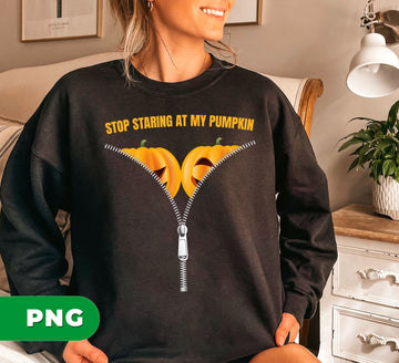 Funny Halloween Pumpkin Zipper Design, Stop Staring At My Pumpkin Humor Shirt PNG, Cheeky Fall Graphic Art, PNG For Shirts, PNG Sublimation