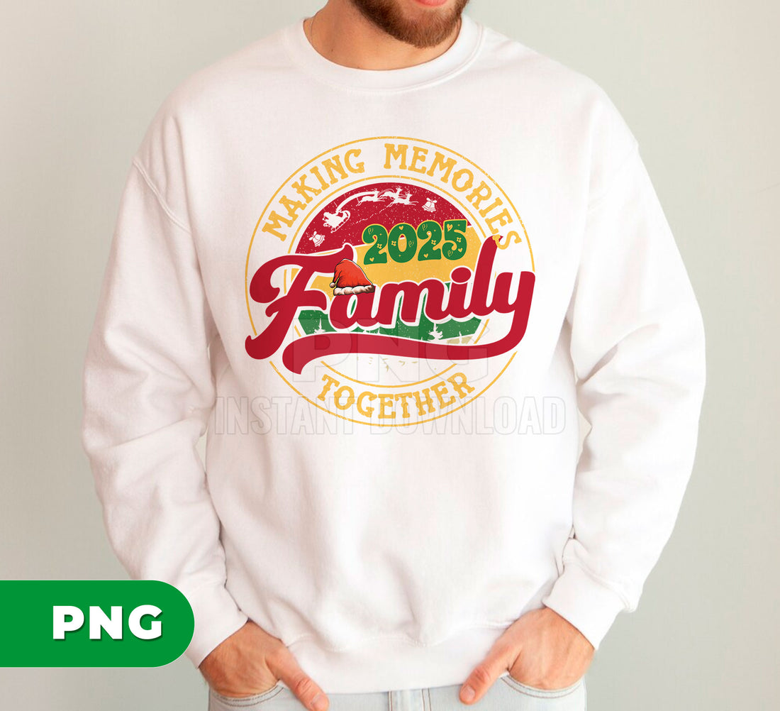 Family Christmas 2025 PNG, Making Memories Together Clipart, Santa Hat Family Sublimation, Holiday Matching Shirt Design, Xmas Family Gift