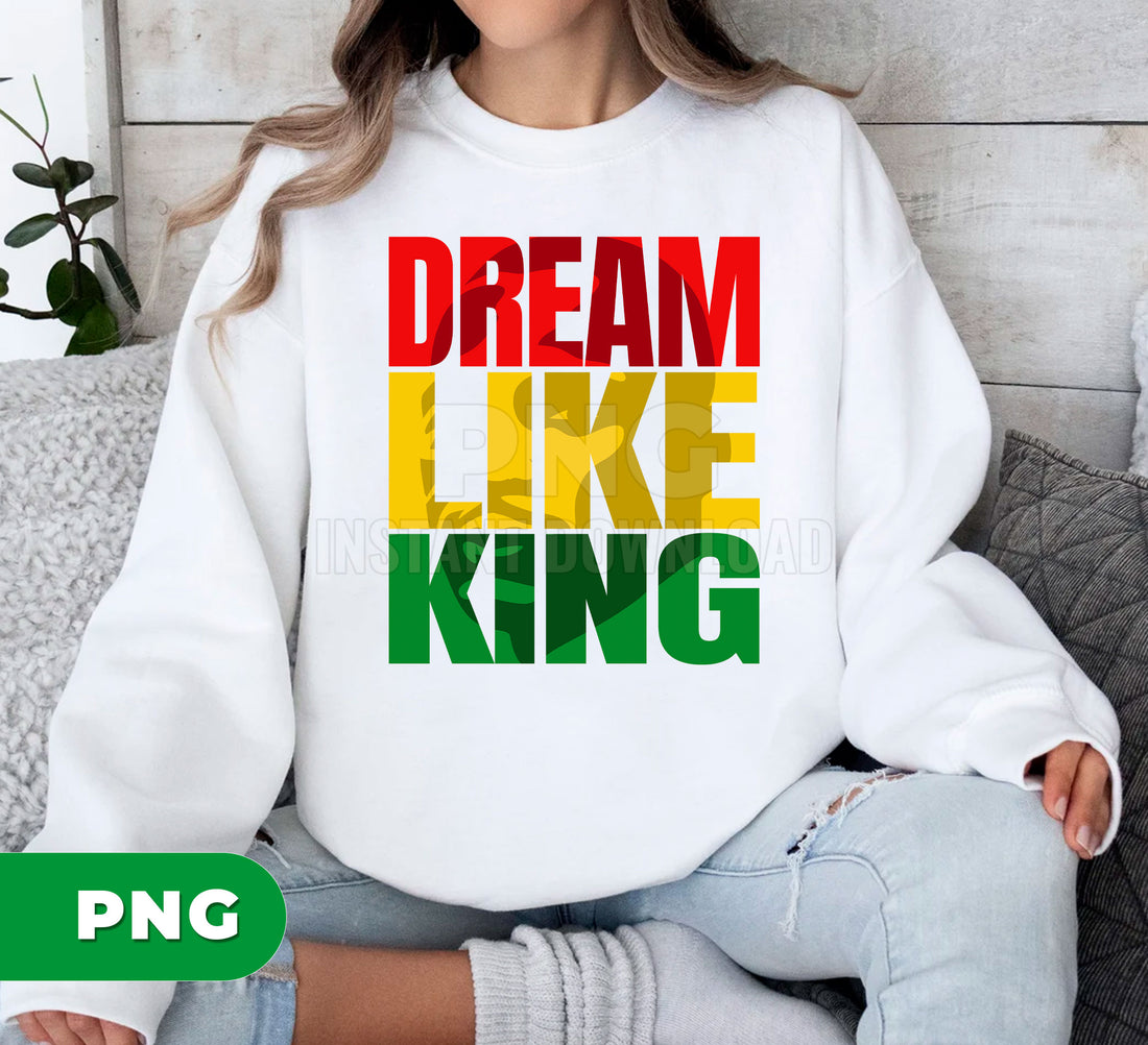 Dream Like King PNG, MLK Quote PNG, Inspirational Rasta Colors Art, Motivational Black History Design, Equality Freedom Sublimation PNG