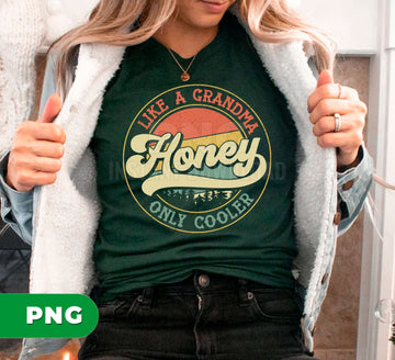 Honey Like A Grandma Only Cooler PNG, Retro Grandma Quote Design, Cute Granny Honey Text Art, Funny Vintage Grandma Graphic