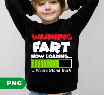 Warning Fart Now Loading Please Stand Back Funny Digital Png For Sublimation Design