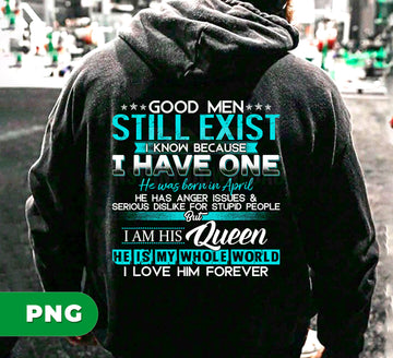 Good Men Still Exist Shirt April Birthday Gift, Funny Husband Boyfriend Quote