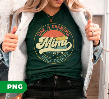 Like A Grandma Mimi Only Cooler PNG, Funny Grandma Gift, Cool Mimi Quote Design