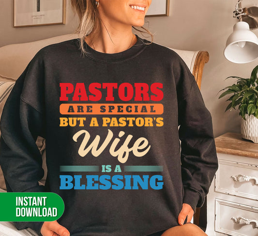 Pastor Are Special, But A Pastor's Wife Is A Blessing, Digital Files, Png Sublimation