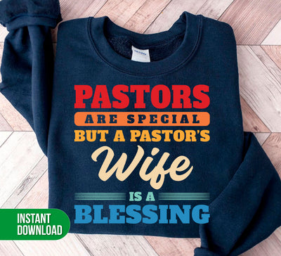 Pastor Are Special, But A Pastor's Wife Is A Blessing, Digital Files, Png Sublimation