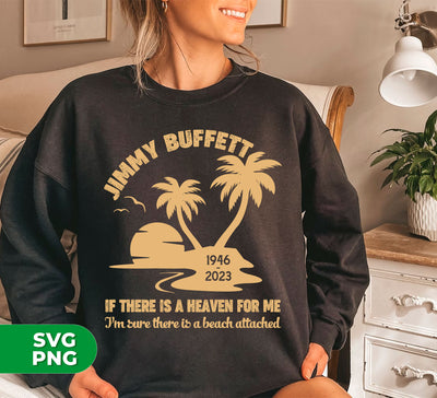 Jimmy Buffett, If There Is A Heaven For Me, I'm Sure There Is A Beach Attached, Digital Files, Png Sublimation