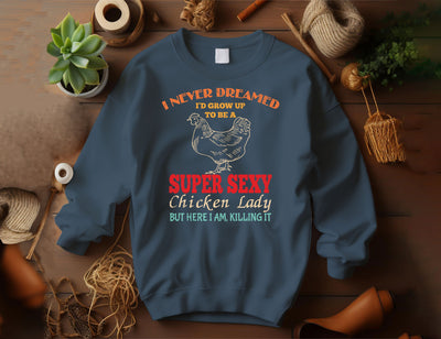 I Never Dreamed, I'd Grow Up To Be A Super Sexy Chicken Lady, But Here I Am Killing It, Digital Files, Png Sublimation