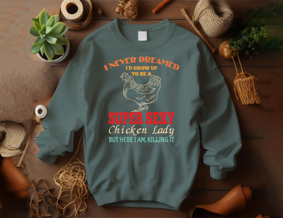 I Never Dreamed, I'd Grow Up To Be A Super Sexy Chicken Lady, But Here I Am Killing It, Digital Files, Png Sublimation