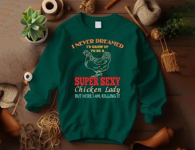 I Never Dreamed, I'd Grow Up To Be A Super Sexy Chicken Lady, But Here I Am Killing It, Digital Files, Png Sublimation