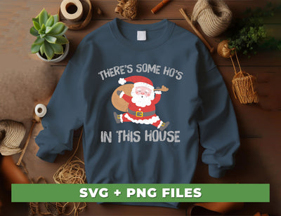 There's Some Ho's In This House, Cute Santa, Merry Christmas, Digital Files, Png Sublimation