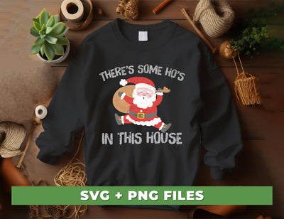 There's Some Ho's In This House, Cute Santa, Merry Christmas, Digital Files, Png Sublimation