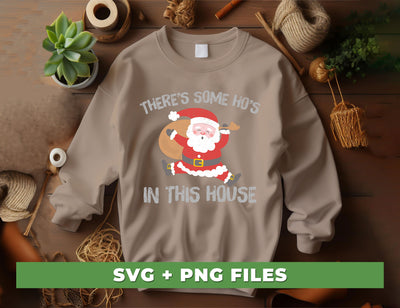 There's Some Ho's In This House, Cute Santa, Merry Christmas, Digital Files, Png Sublimation