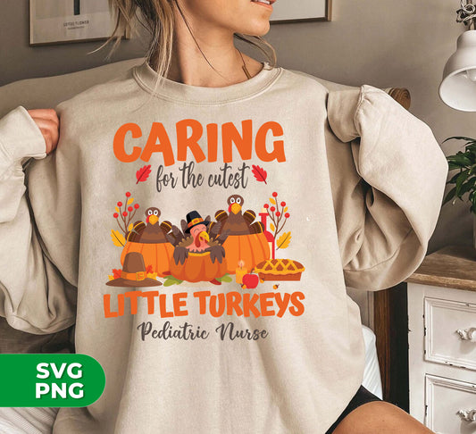 Caring For The Cutest, Little Turkeys, Pediatric Nurse, Digital Files, Png Sublimation