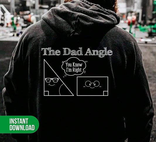 The Dad Angle, Math Pun, Teacher Dad, Geometric Dad, Digital Files, Png Sublimation