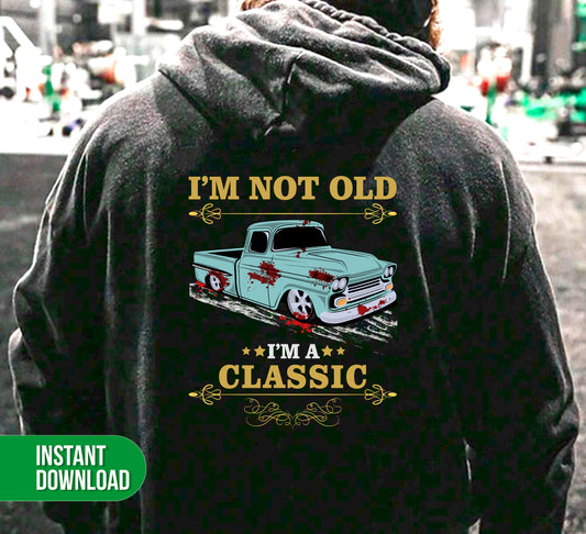 I'm Not Old, I'm A Classic, Classic Car, Horror Car, Digital Files, Png Sublimation