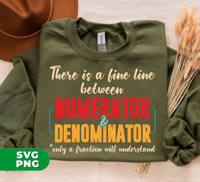 There Is A Fine Line Between Numerator And Denominator, Digital Files, Png Sublimation