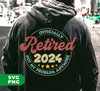 Officially Retired 2024, Not My Problem Anymore, Love To Retiring, Digital Files, Png Sublimation