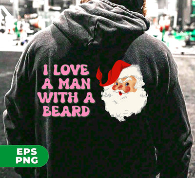 I Love A Man With A Beard, Funny Santa, Cool Santa, Santa Claus Face, Trendy Christmas, Digital Files, Png Sublimation