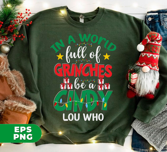 Spread holiday cheer with this trendy Christmas design, featuring the phrase "In A World Full Of Grinches Be A Cindy Lou Who". Perfect for those who embrace the spirit of giving and positivity, this digital file can be used for various projects using PNG sublimation. Merry Grinch-mas to all who choose kindness and joy this holiday season!