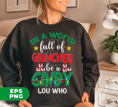 In A World Full Of Grinches Be A Cindy Lou Who, Merry Grinch-mas, Trendy Christmas, Digital Files, Png Sublimation