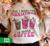 All I Want For Christmas Is More Coffee, Pink Christmas, Trendy Christmas, Digital Files, Png Sublimation