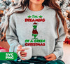 I'm Dreaming Of A Green Christmas, Funny Christmas, Digital Files, Png Sublimation
