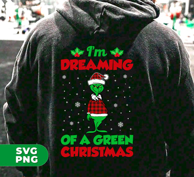 I'm Dreaming Of A Green Christmas, Funny Christmas, Digital Files, Png Sublimation