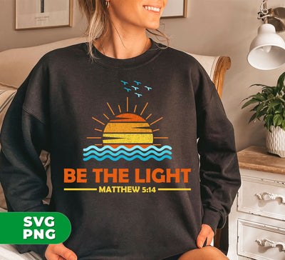 Be The Light, Mathew 5:14, Retro Sunlight, My Light, Digital Files, Png Sublimation