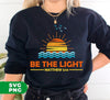 Be The Light, Mathew 5:14, Retro Sunlight, My Light, Digital Files, Png Sublimation