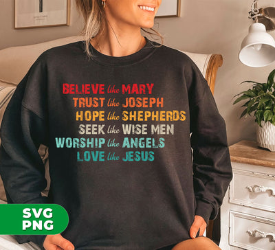 Believe Like Mary, Trust Like Joseph, Hope Like Shepherds, Digital Files, Png Sublimation