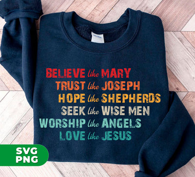 Believe Like Mary, Trust Like Joseph, Hope Like Shepherds, Digital Files, Png Sublimation