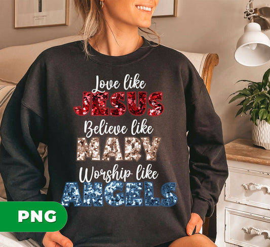 Increase your spiritual connection with Love Like Jesus, Believe Like Mary, Worship Like Angels digital files. Gain access to uplifting and inspiring designs in PNG format for sublimation printing. Connect with your faith and express it in a unique way.
