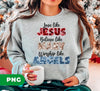 Love Like Jesus, Believe Like Mary, Worship Like Angels, Digital Files, Png Sublimation