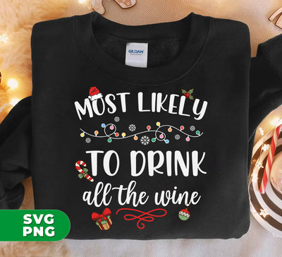 Most Likely To Drink All The Wine, Drinking Christmas, Digital Files, Png Sublimation