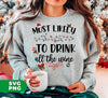 Most Likely To Drink All The Wine, Drinking Christmas, Digital Files, Png Sublimation