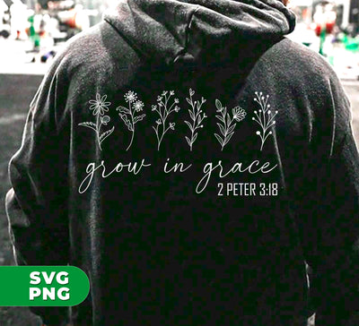 Grow In Grace, 2 Peter 3:18, Jesus Lover, Christian Lover, Digital Files, Png Sublimation