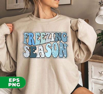 Freezing Season, Love Winter, Snow Season, Love Freezin' Season, Digital Files, Png Sublimation