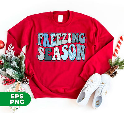 Freezing Season, Love Winter, Snow Season, Love Freezin' Season, Digital Files, Png Sublimation