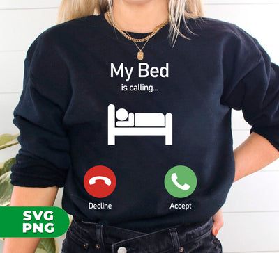 My Bed Is Calling, Love To Bed, Going To Bed, Love To Sleep, Digital Files, Png Sublimation