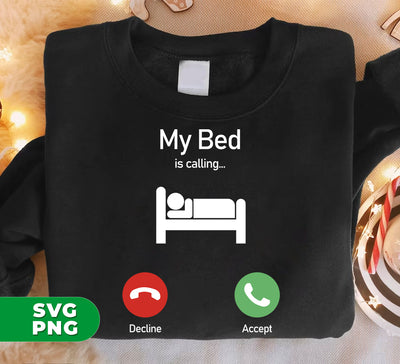 My Bed Is Calling, Love To Bed, Going To Bed, Love To Sleep, Digital Files, Png Sublimation