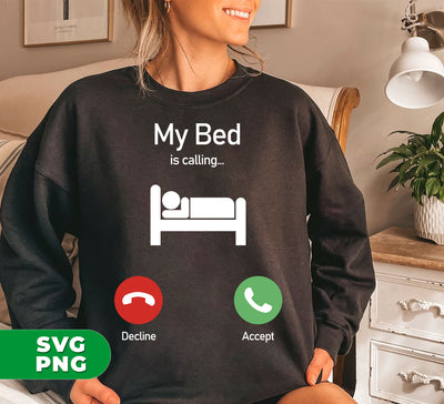 My Bed Is Calling, Love To Bed, Going To Bed, Love To Sleep, Digital Files, Png Sublimation