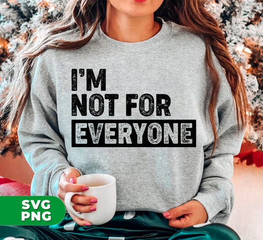 This exclusive product, "I Am Not For Everyone, Only For You, I Am Specially," provides digitally formatted PNG files for seamless sublimation results. Perfect for standing out among the crowd and expressing individuality.